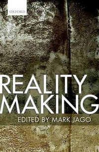 Reality Making : Mind Association Occasional Series - Mark Jago