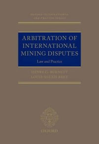 Arbitration of International Mining Disputes : Law and Practice - Henry G. Burnett
