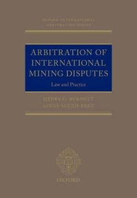 Arbitration of International Mining Disputes : Law and Practice - Oxford Editor