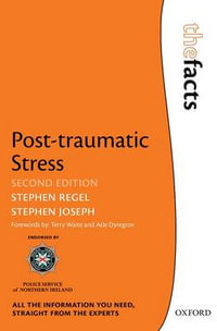 Post-traumatic Stress : The Facts Series - Stephen Regel