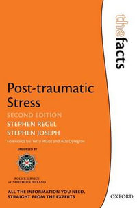 Post-Traumatic Stress : Facts - Stephen Regel