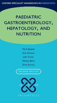 Oxford Specialist Handbook of Paediatric Gastroenterology, Hepatology : and Nutrition - R Mark Beattie