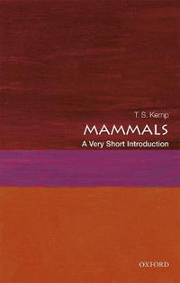 Mammals : A Very Short Introduction - T. S. Kemp