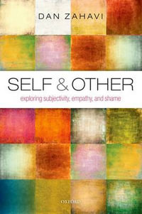 Self and Other : Exploring Subjectivity, Empathy, and Shame - Dan Zahavi