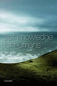 Self-Knowledge for Humans - Quassim Cassam