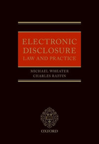 Electronic Disclosure : Law and Practice - Michael Wheater