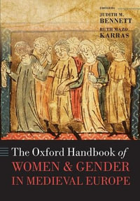 The Oxford Handbook of Women and Gender in Medieval Europe : Oxford Handbooks - Judith M. Bennett