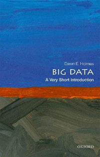 Big Data : A Very Short Introduction - Dawn E. Holmes