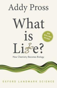 What is Life? : How Chemistry Becomes Biology - Addy Pross