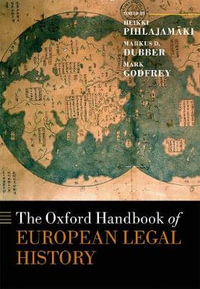 Oxford Handbook of European Legal History : Oxford Handbooks - Heikki Pihlajamäki