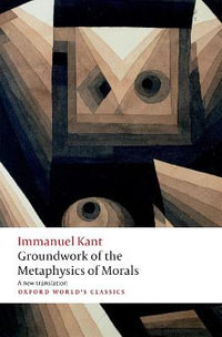 Groundwork for the Metaphysics of Morals : Oxford World's Classics - Immanuel Kant