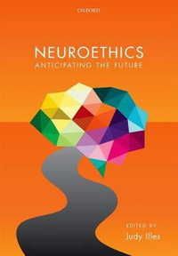 Neuroethics : Anticipating the future - Judy Illes