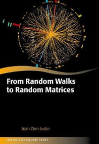 From Random Walks to Random Matrices : Oxford Graduate Texts - Jean Zinn-Justin