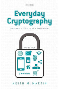 Everyday Cryptography 2ed : Fundamental Principles and Applications - Keith Martin