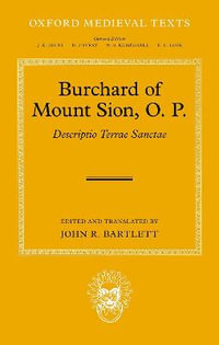 Burchard of Mount Sion, O. P. Descriptio Terrae Sanctae : Descriptio Terrae Sanctae - John R. Bartlett