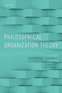 Philosophical Organization Theory : Enquiries into Organization and Management Research - Haridimos Tsoukas