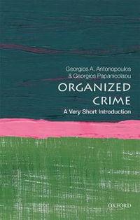 Organised Crime : A Very Short Introduction - Georgios A Antonopoulos