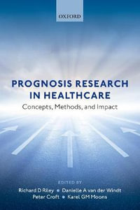 Prognosis Research in Healthcare : Concepts, Methods, and Impact - Richard D. Riley