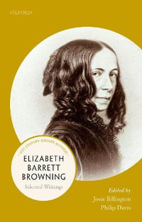 Elizabeth Barrett Browning Selected Writings : Selected Writings - Josie Billington