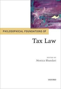 Philosophical Foundations of Tax Law : Philosophical Foundations of Law - Monica Bhandari