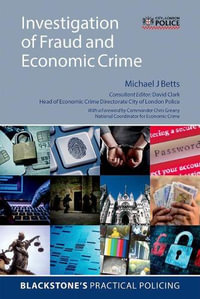 Investigation of Fraud and Economic Crime : Blackstone's Practical Policing - Michael J Betts