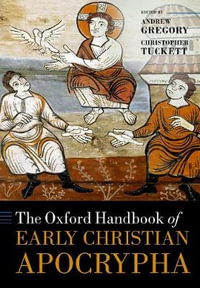 The Oxford Handbook of Early Christian Apocrypha : Oxford Handbooks - Andrew Gregory