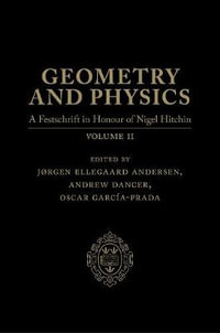 Geometry and Physics: Volume 2 : A Festschrift in honour of Nigel Hitchin - Jørgen Ellegaard Andersen