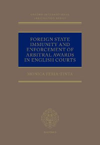 Foreign State Immunity and Enforcement of Arbitral Awards in English Courts : Oxford International Arbitration - Monica Feria-Tinta