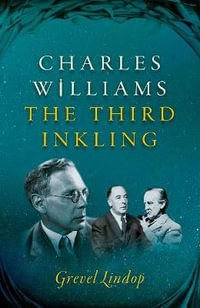 Charles Williams : The Third Inkling - Grevel Lindop