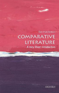 Comparative Literature : A Very Short Introduction - Ben Hutchinson