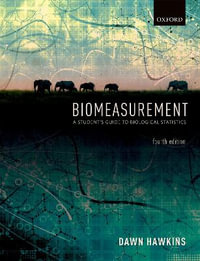 Biomeasurement : 4th Edition - A Student's Guide to Biological Statistics - Dawn Hawkins