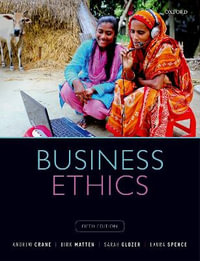 Business Ethics 5ed : Managing Corporate Citizenship and Sustainability in the Age of Globalization - Andrew Crane