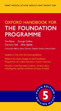 Oxford Handbook for the Foundation Programme : Oxford Medical Handbooks - Tim Raine