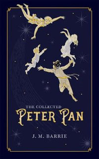 The Collected Peter Pan : Oxford World's Classics Hardback Collection - J. M. Barrie