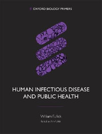 Human Infectious Disease and Public Health : Oxford Biology Primers - William Fullick