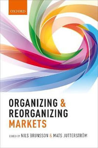 Organizing and Reorganizing Markets - Nils Brunsson