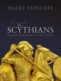 The Scythians : Nomad Warriors of the Steppe - Barry Cunliffe