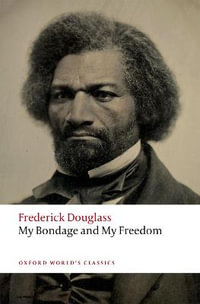 My Bondage and My Freedom : Oxford World's Classics - Frederick Douglass