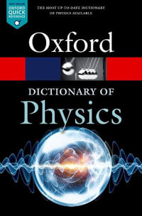 A Dictionary of Physics : Oxford Quick Reference - Richard Rennie