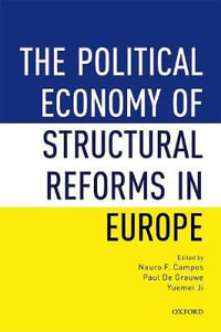 The Political Economy of Structural Reforms in Europe : Labour Regulation, Product Markets, and Economic Performance - Nauro F. Campos