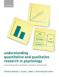 Understanding Quantitative and Qualitative Research in Psychology : A Practical Guide to Methods, Statistics, and Analysis - Victoria Bourne