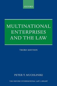 Multinational Enterprises and the Law : Oxford International Law Library - Peter Muchlinski