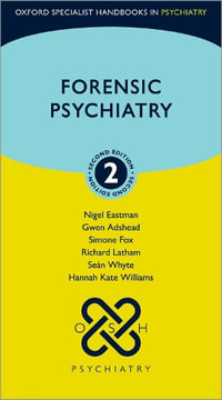 Forensic Psychiatry : Oxford Specialist Handbooks in Psychiatry - Nigel Eastman