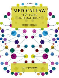 Medical Law : Text, Cases, and Materials - Emily Jackson