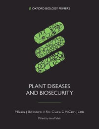 Plant Diseases and Biosecurity : Oxford Biology Primers - Paul Beales