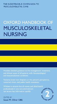 Oxford Handbook of Musculoskeletal Nursing : Oxford Handbooks in Nursing - Susan M. Oliver OBE