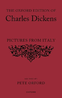 The Oxford Edition of Charles Dickens : Pictures from Italy - Pete Orford