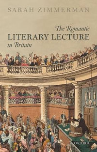 The Romantic Literary Lecture in Britain - Sarah Zimmerman