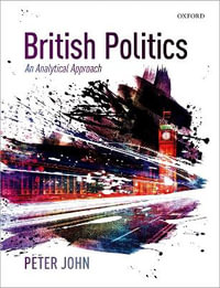 British Politics An Analytical Approach : An Analytical Approach - Peter John