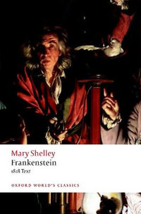 Frankenstein or 'The Modern Prometheus' : The 1818 Text - Mary Wollstonecraft Shelley